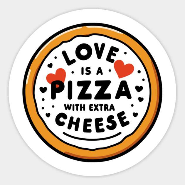 Love is a Pizza with Extra Cheese Magnet by Frank Ring