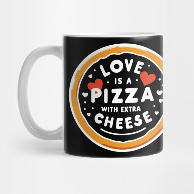 Love is a Pizza with Extra Cheese by Frank Ring