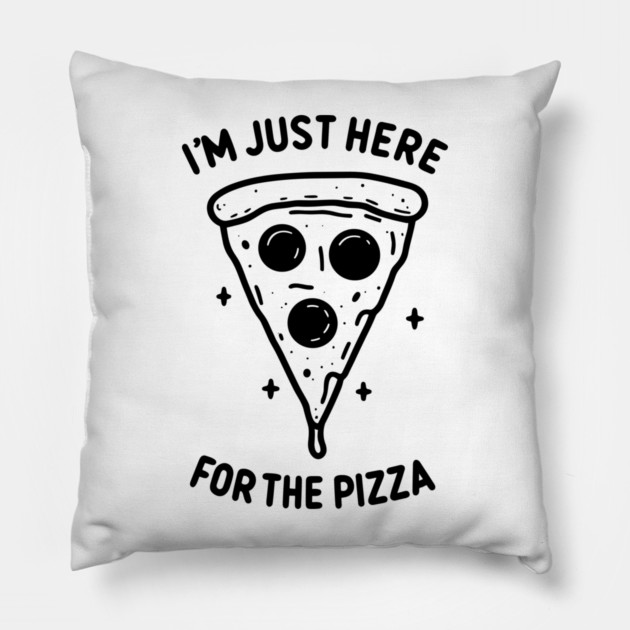 I'm Just Here for the Pizza Pillow by Frank Ring