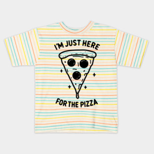 I'm Just Here for the Pizza Kids T-Shirt