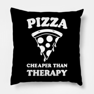 Pizza Cheaper than Therapy Pillow