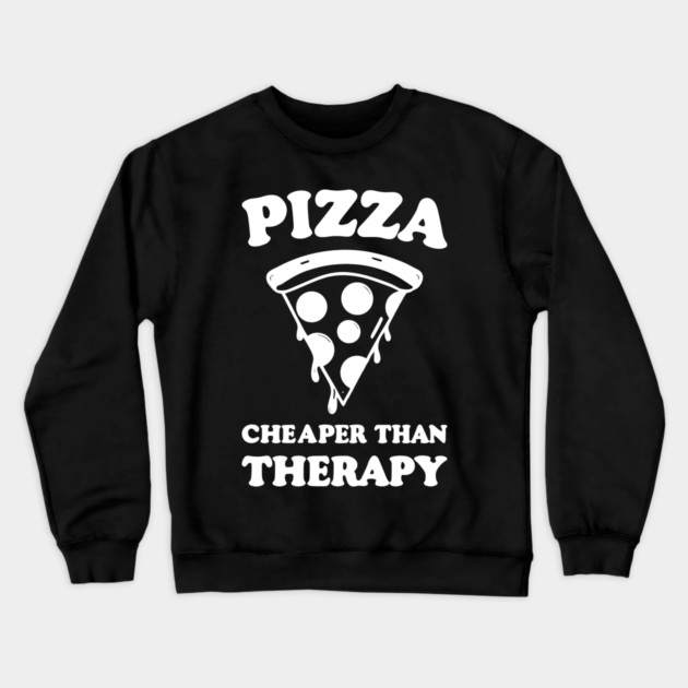 Pizza Cheaper than Therapy Crewneck Sweatshirt by Frank Ring