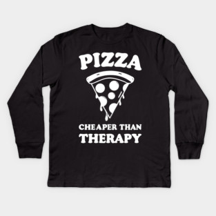 Pizza Cheaper than Therapy Kids Long Sleeve T-Shirt