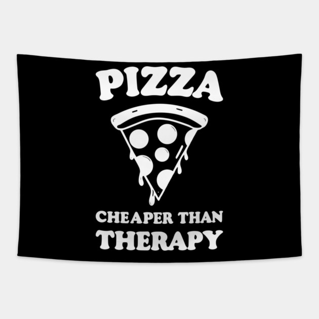 Pizza Cheaper than Therapy Tapestry by Frank Ring