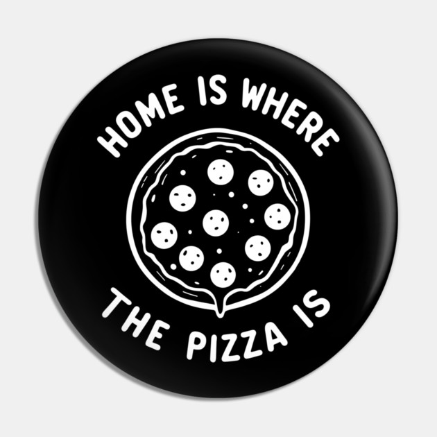 Home is Where the Pizza is Pin by Frank Ring