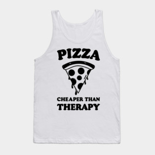 Pizza Cheaper than Therapy Tank Top