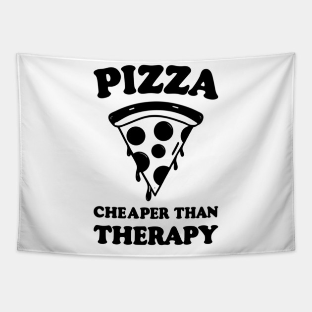 Pizza Cheaper than Therapy Tapestry by Frank Ring