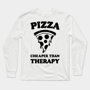 Pizza Cheaper than Therapy Long Sleeve T-Shirt
