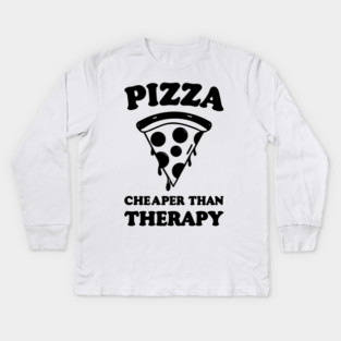 Pizza Cheaper than Therapy Kids Long Sleeve T-Shirt