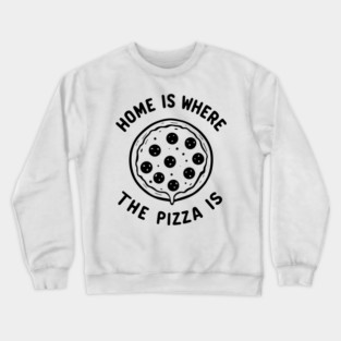 Home is Where the Pizza is Crewneck Sweatshirt