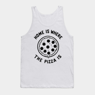 Home is Where the Pizza is Tank Top