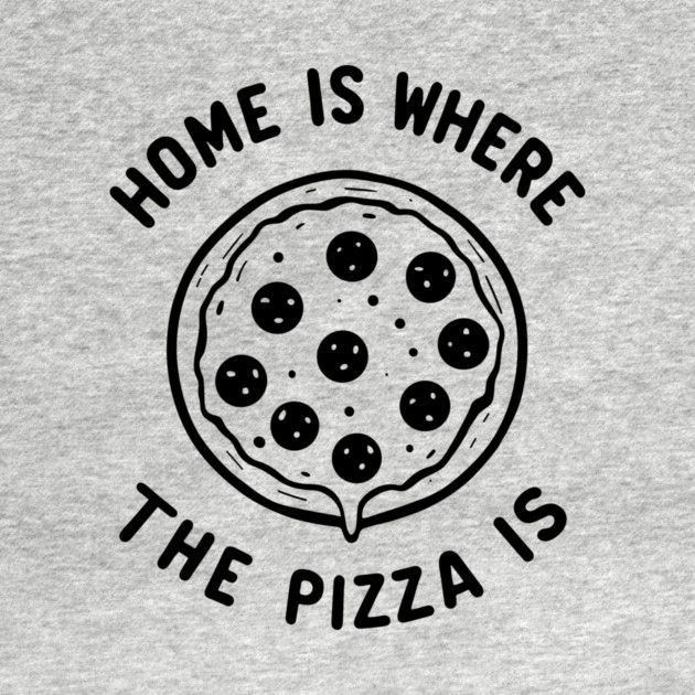 Home is Where the Pizza is by Frank Ring
