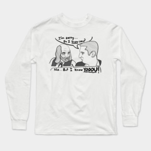 I Know You! - I Think You Should Leave Long Sleeve T-Shirt