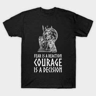 Viking Mythology Norse God Odin - Fear Is A Reaction Courage Is A Decision T-Shirt