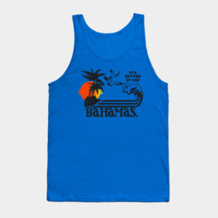 It's Better In The Bahamas / Step Brothers Dale Tee Tank Top