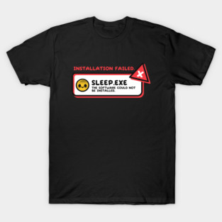 Installation sleep failed T-Shirt