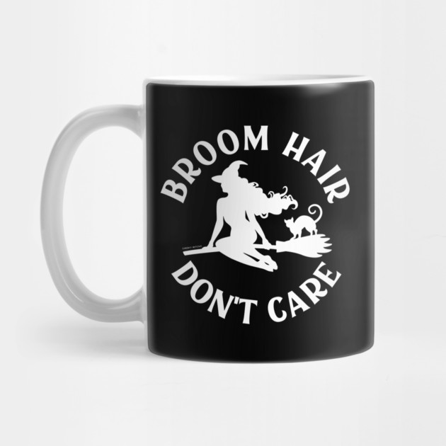 Broom Hair Don't Care Funny Pagan Wiccan Cheeky Witch® by Cheeky Witch