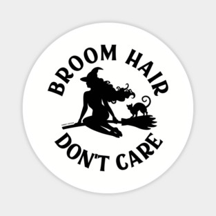Broom Hair Don't Care Funny Pagan Wiccan Cheeky Witch® Magnet