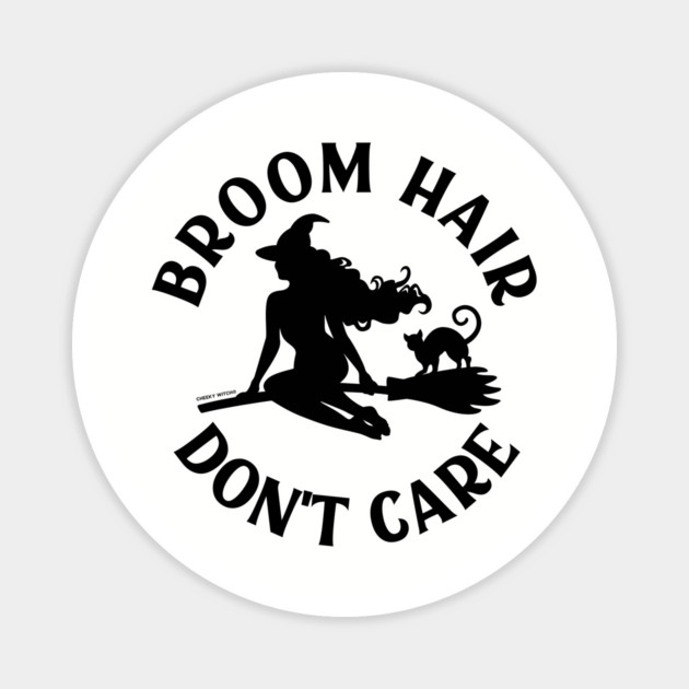 Broom Hair Don't Care Funny Pagan Wiccan Cheeky Witch® Magnet by Cheeky Witch