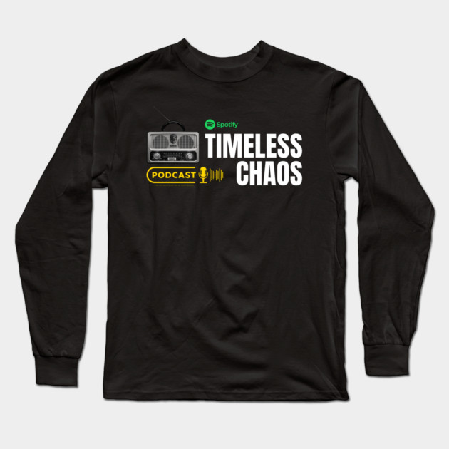 Timeless Chaos Podcast Long Sleeve T-Shirt by Timeless Chaos