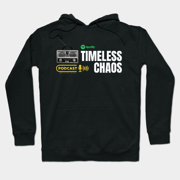 Timeless Chaos Podcast Hoodie by Timeless Chaos