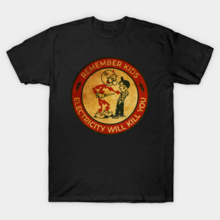 Electricity Will Kill You Kids - Best Retro T-Shirt