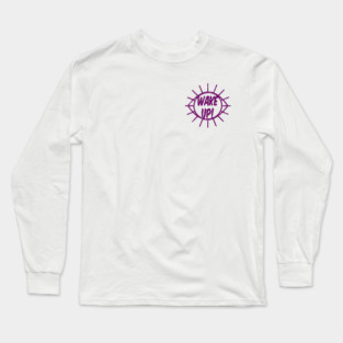 Wake Up Long Sleeve T-Shirt