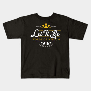 Let it be Wisdom Kids T-Shirt