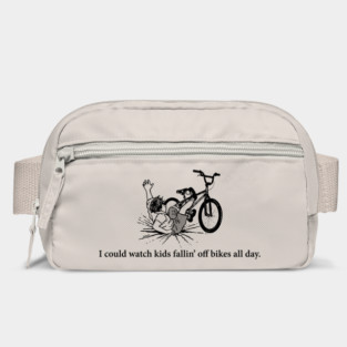I could watch kids fallin' off bikes all day Bag
