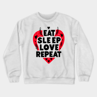 Eat Sleep Love Repeat Crewneck Sweatshirt