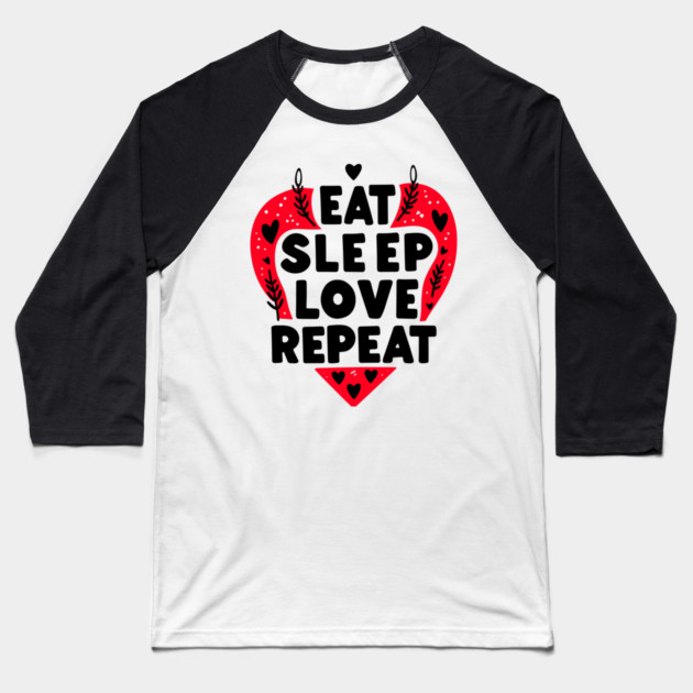 Eat Sleep Love Repeat Baseball T-Shirt by Frank Ring