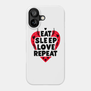 Eat Sleep Love Repeat Phone Case