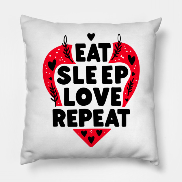 Eat Sleep Love Repeat Pillow by Frank Ring