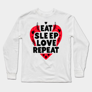 Eat Sleep Love Repeat Long Sleeve T-Shirt