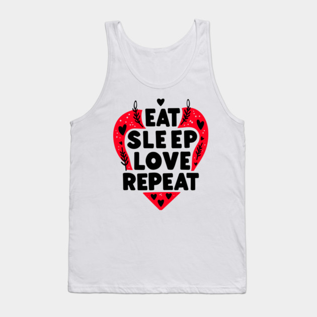 Eat Sleep Love Repeat Tank Top by Frank Ring