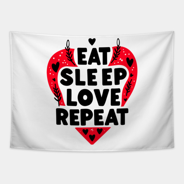 Eat Sleep Love Repeat Tapestry by Frank Ring