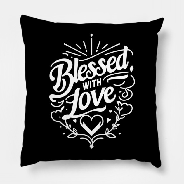 Blessed with Love Pillow by Frank Ring