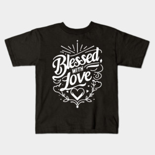 Blessed with Love Kids T-Shirt