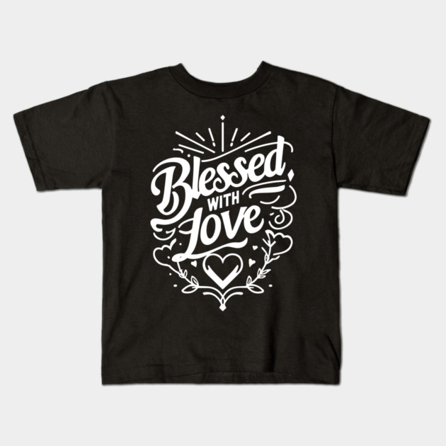 Blessed with Love Kids T-Shirt by Frank Ring