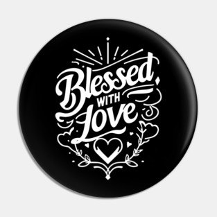 Blessed with Love Pin