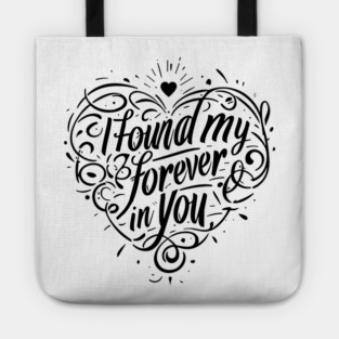I Found my Forever in You Tote
