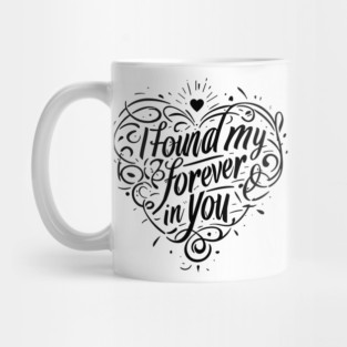 I Found my Forever in You Mug