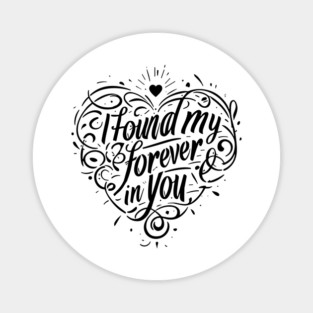 I Found my Forever in You Magnet