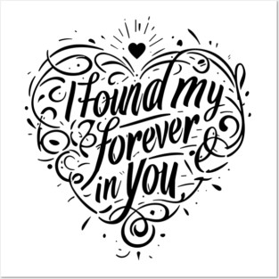 I Found my Forever in You Posters and Art