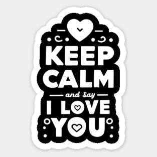 Keep Calm and Say I Love You Sticker