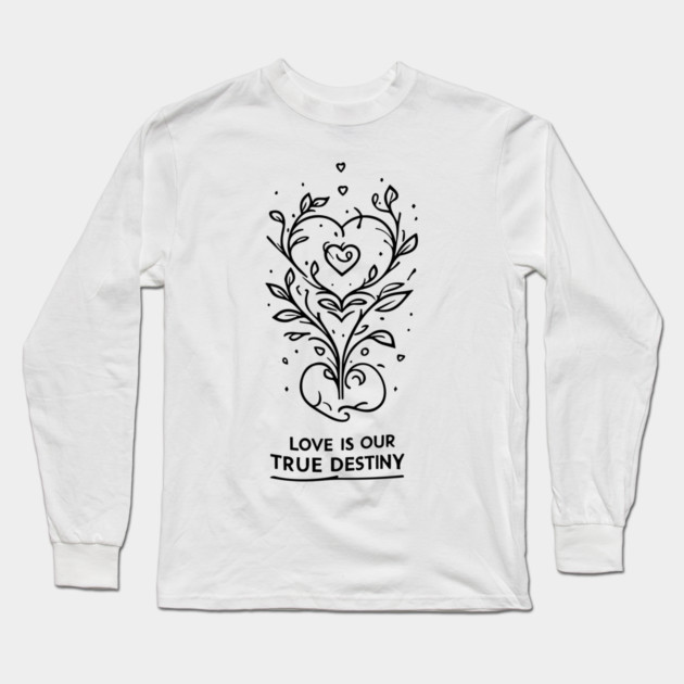 Love is our True Destiny Long Sleeve T-Shirt by Frank Ring
