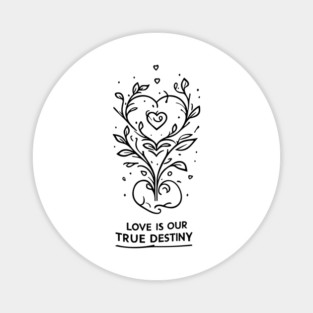 Love is our True Destiny Magnet