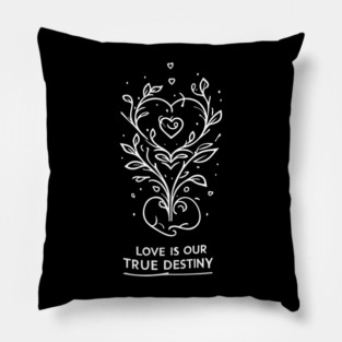 Love is our True Destiny Pillow