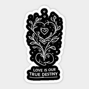 Love is our True Destiny Sticker
