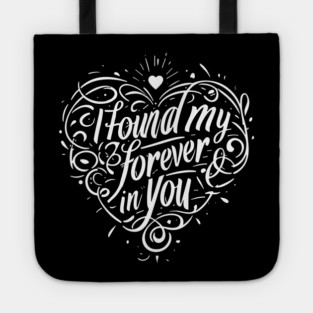 I Found my Forever in You Tote